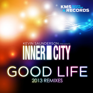 Good Life - Matt Smallwood Remix - Kevin Saunderson & Inner City & Matt Smallwood listen song