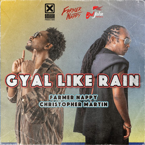 Gyal Like Rain - Farmer Nappy & Christopher Martin listen song