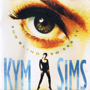 Too Blind To See It - Hurley's House Mix - Kym Sims & Kid Frost & Steve "Silk" Hurley listen song