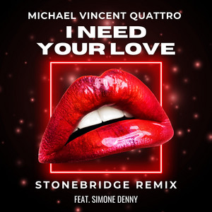I Need Your Love - StoneBridge Anthem Remix - Michael Vincent Quattro & Simone Denny & StoneBridge listen song