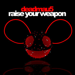 Raise Your Weapon - deadmau5 listen song