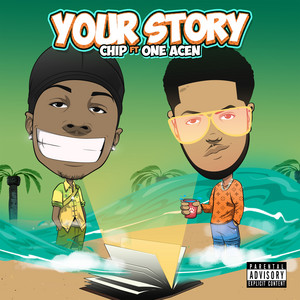 Your Story (ft. One Acen) - Chip & One Acen listen song