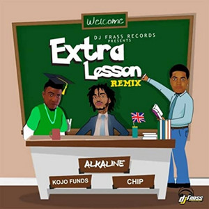 Extra Lesson - Remix - Alkaline & Kojo Funds & Chip