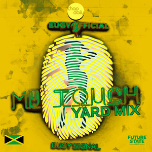My Touch - Yard-Mix - Eugy Official & Chop Daily & Busy Signal listen song