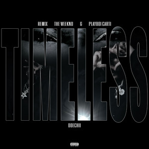 Timeless (feat. Playboi Carti & Doechii) - Remix - The Weeknd & Doechii & Playboi Carti listen song