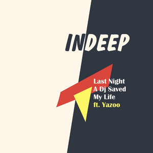 Last Night A Dj Saved My Life - Indeep & Yazoo listen song