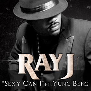 Sexy Can I - Ray J & Yung Berg