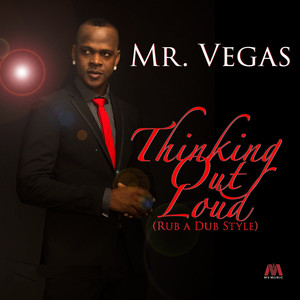 Thinking Out Loud (Rub a Dub Style) - Mr. Vegas listen song