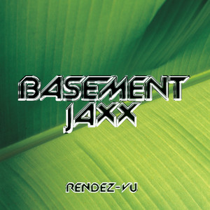 Rendez-Vu - Radio Edit - Basement Jaxx listen song