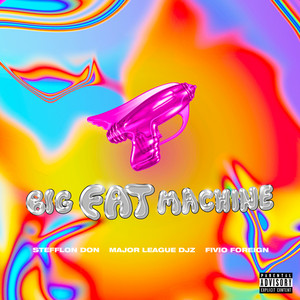 Big Fat Machine (feat. Fivio Foreign & Major League Djz) - Stefflon Don & Fivio Foreign & Major League Djz listen song