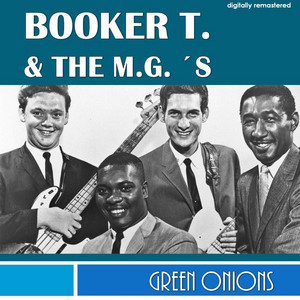 Green Onions - Digitally Remastered - Booker T. & the M.G.'s listen song