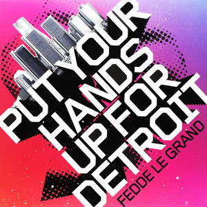 Put Your Hands Up For Detroit - Radio Edit - Fedde Le Grand listen song