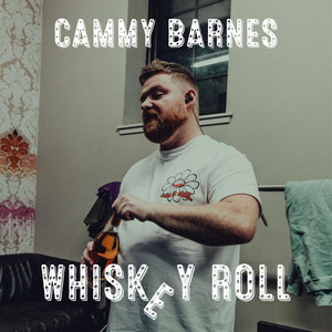 Whiskey Roll - Cammy Barnes listen song