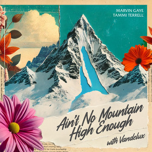 Ain't No Mountain High Enough - Vandelux & Marvin Gaye & Tammi Terrell listen song