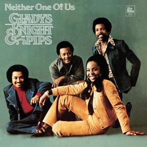 Neither One Of Us (Wants To Be The First To Say Goodbye) - Gladys Knight & The Pips