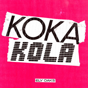 Koka Kola - Ely Oaks listen song