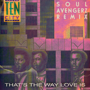 That's The Way Love Is - Soul Avengerz Remix - Ten City & Soul Avengerz listen song