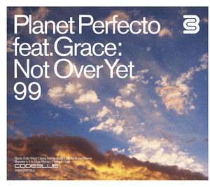 Not Over Yet '99 (feat. Grace) - Radio Edit - Planet Perfecto & Grace listen song