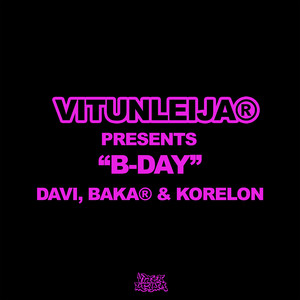B-Day (feat. DAVI, baka®, Korelon) - vitunleija & DAVI & baka® & Korelon listen song