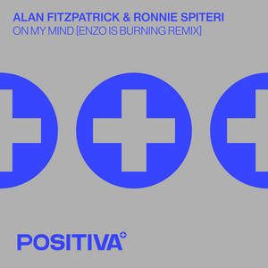 On My Mind - Enzo is Burning Remix - Alan Fitzpatrick & Ronnie Spiteri & Enzo is Burning