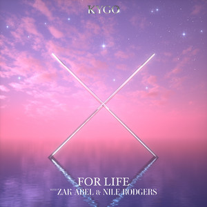 For Life (feat. Nile Rodgers) - Kygo & Zak Abel & Nile Rodgers listen song