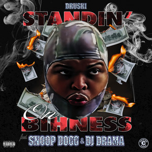 Standin' on Bihness - Druski & Snoop Dogg & DJ Drama listen song