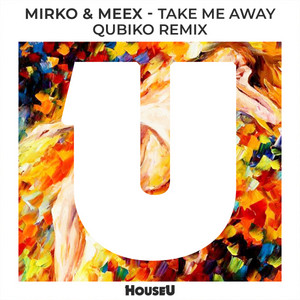 Take Me Away - Qubiko Remix - Mirko & Meex & Qubiko listen song