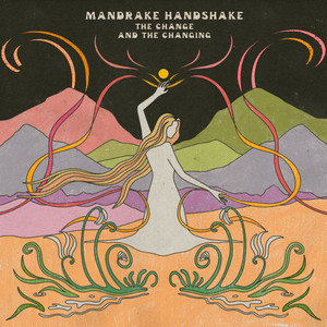 The Change and the Changing - Edit - Mandrake Handshake listen song
