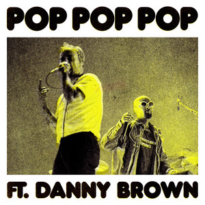 POP POP POP (feat. Danny Brown) - IDLES & Danny Brown listen song