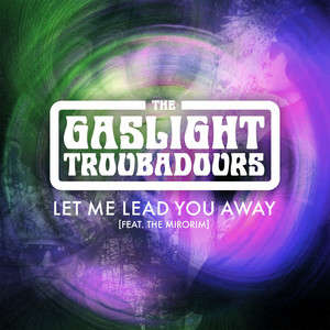 Let Me Lead You Away - The Gaslight Troubadours & The Mirorim listen song