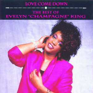 Love Come Down - Single Version - Evelyn "Champagne" King listen song
