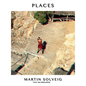 Places - Martin Solveig & Ina Wroldsen listen song