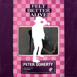 Felt Better Alive - Peter Doherty listen song