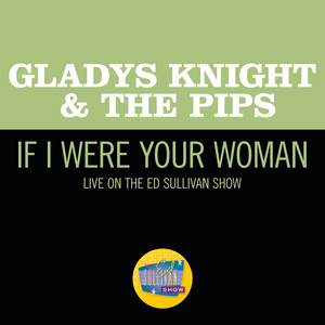 If I Were Your Woman - Live On The Ed Sullivan Show, February 7, 1971 - Gladys Knight & The Pips