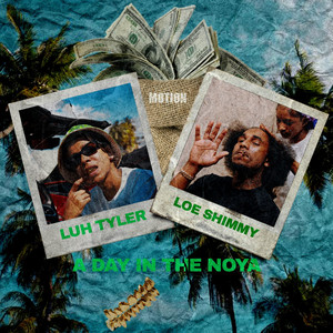 Luh Tyler & Loe Shimmy - A Day In The Noya (feat. Loe Shimmy)