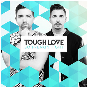 So Freakin' Tight - Tough Love listen song