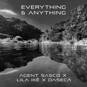 Everything & Anything - Agent Sasco (Assassin) & Daseca & Lila Iké listen song