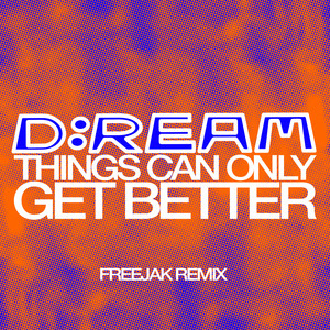 Things Can Only Get Better - Freejak Remix - D:Ream & Freejak listen song