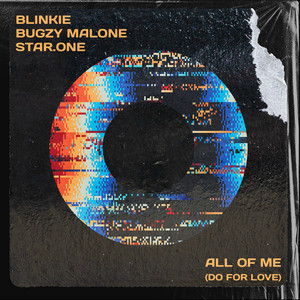 All Of Me (Do For Love) - Blinkie & Bugzy Malone & Star.One listen song