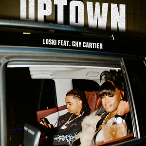 Uptown (feat. Chy Cartier) - Loski & Chy Cartier listen song