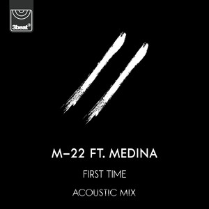 First Time - Acoustic Mix - M-22 & Medina listen song