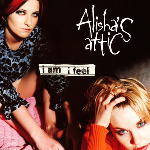 I Am, I Feel - Alisha's Attic listen song