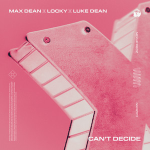 Can't Decide - Max Dean & Luke Dean & Locky listen song