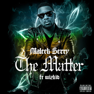 The Matter - Maleek Berry & Wizkid listen song