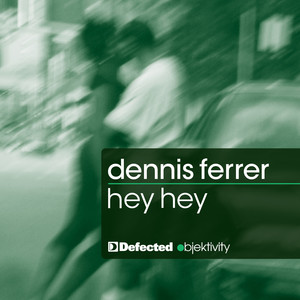 Hey Hey - DF's Attention Vocal Mix - Dennis Ferrer listen song