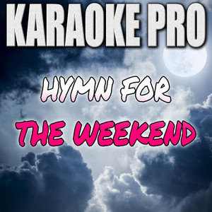 Hymn For The Weekend (Originally Performed by Coldplay feat. Beyoncé) - Instrumental Version - KaraokePro listen song