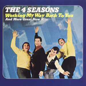 Working My Way Back to You - Frankie Valli & The Four Seasons listen song