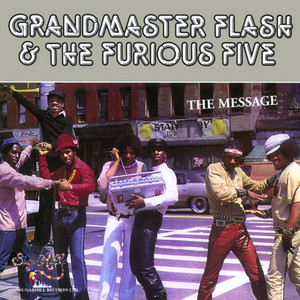 The Message (feat. Melle Mel & Duke Bootee) - Grandmaster Flash & The Furious Five & Grandmaster Melle Mel & Duke Bootee listen song
