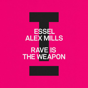 Rave Is The Weapon - ESSEL & Alex Mills