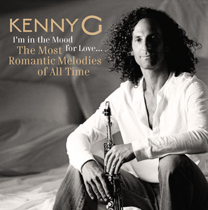 I'm in the Mood for Love - Kenny G listen song